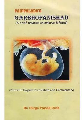 Paippaladas Garbhopanishad (A Brief Treatise on Embryo and Fetus)