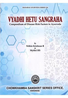 Vyadhi Hetu Sangraha- Compendium of Disease Risk Factors in Ayurveda