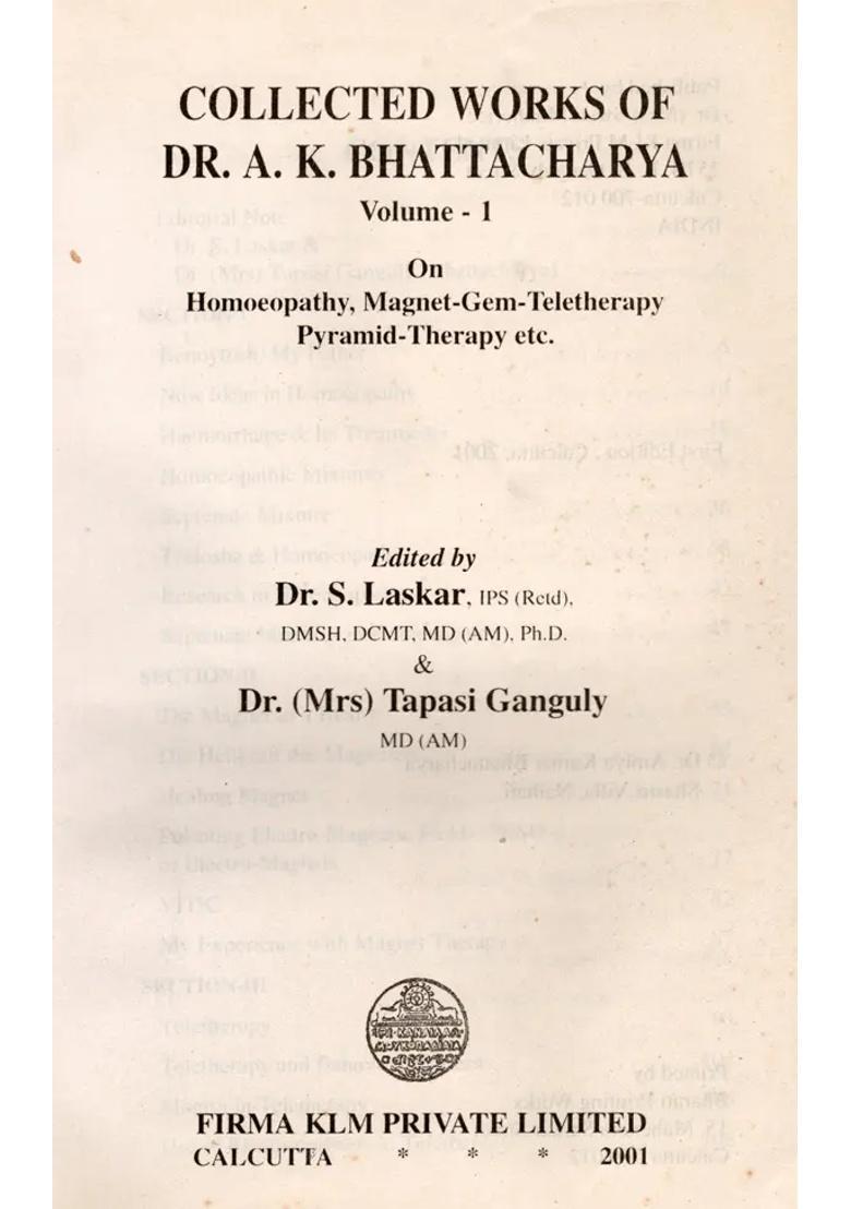Collected Works of Dr A K Bhattacharya- On Homoeopathy-Magnet-Gem-Pyramid and Teletherapy Etc- Vol-1 (An Old Rare Book) - Indya