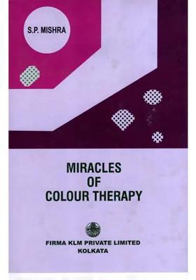 Miracles of Colour Therapy- A Guide to Drugless System Medicine in Health and Disease (An Old Rare Book)