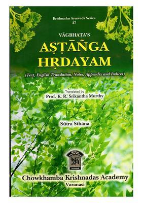 Vagbhatas Astanga Hrdayam (Text, English Translation, Notes, Appendix and Indices)