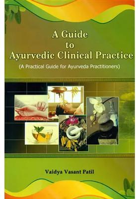 A Guide to Ayurvedic Clinical Practice (A Practical for Ayureda Practitioners)