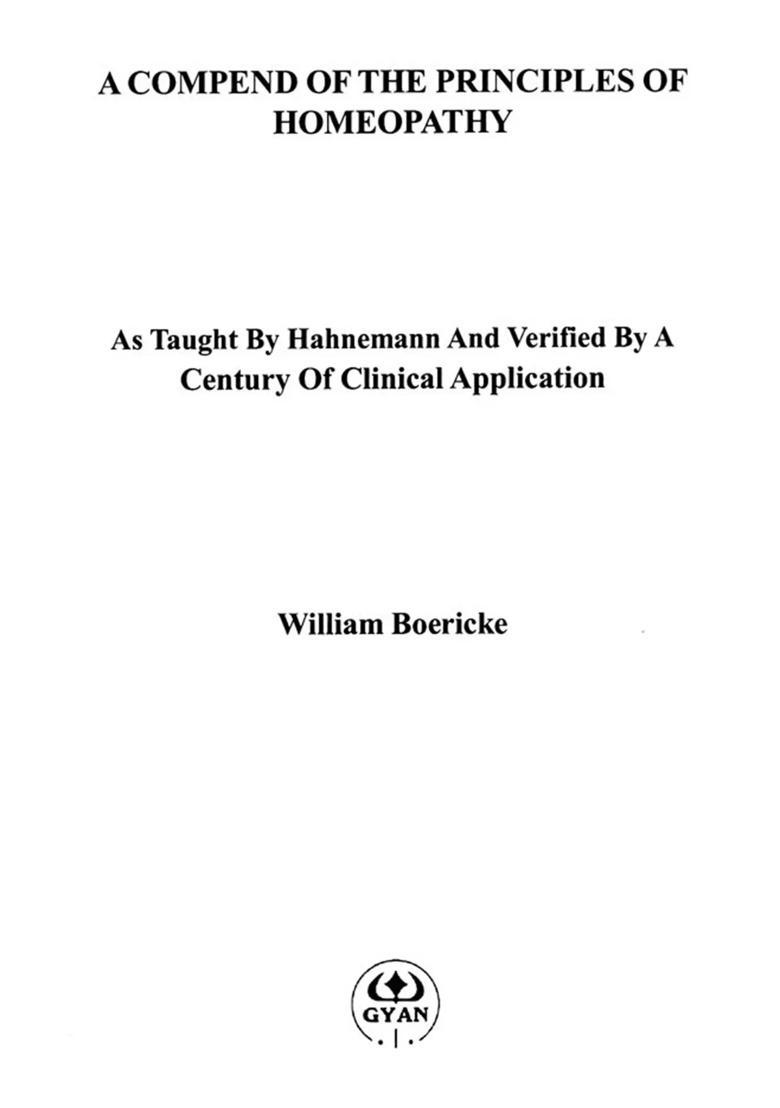 A Compend of the Principles Homeopathy (As Taught by Hahnemann and Verified Century Clinical Application) - Indya