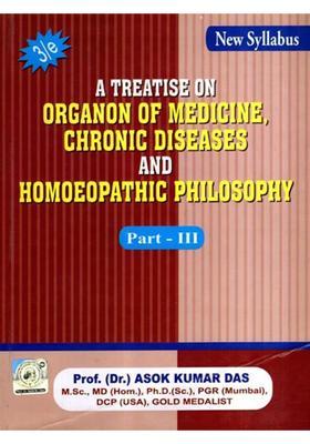A Treatise on Organon of Medicine, Chronic Diseases and Homoeopathic Philosophy (Part-3)