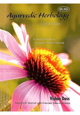 Ayurvedic Herbology East West A Practical Guide to Herbal Medicine