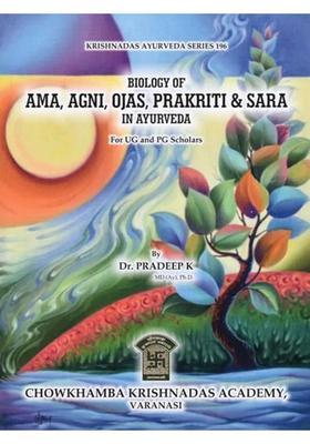 Biology of Ama, Agni, Ojas, Prakriti Sara in Ayurveda for UG and PG Scholars