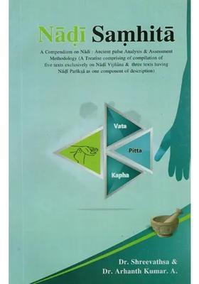 Nadi Samhita- A Compendium on Ancient Pulse Analysis and Assesment Methodology (A Treatise Comprising of Compilation Five Texts Exclusively Vijnana Three Having Pariksa As One Component Description)