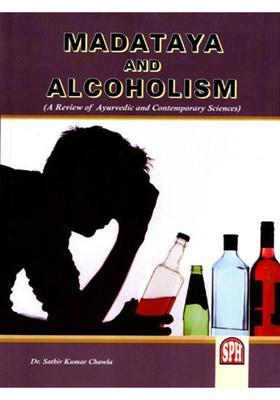 Madataya and Alcoholism (A Review of Ayurvedic Contemporary Sciences)