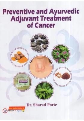 Preventive and Ayurvedic Adjuvant Treatment Of Cancer