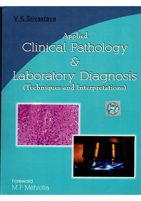 Applied Clinical Pathology and Laboratory Diagnosis (Techniques Interpretations)