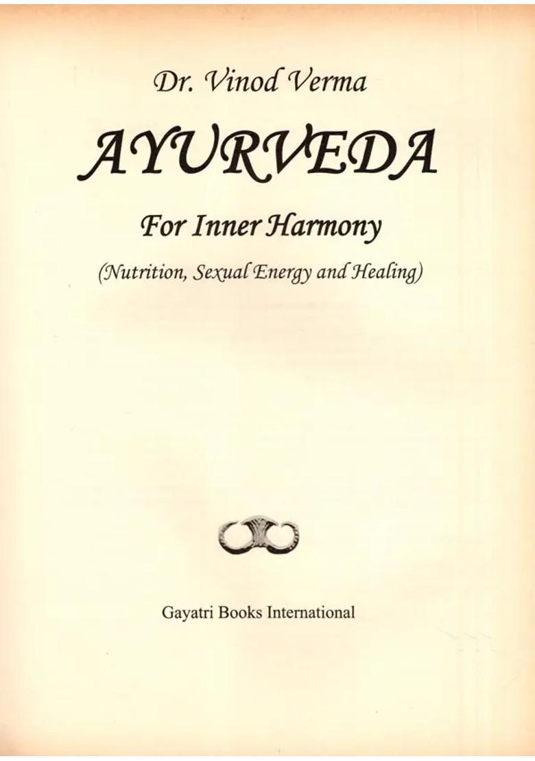 Ayurveda for Inner Harmony Nutrition, Sexual Energy and Healing (An Old Rare Book) - Indya