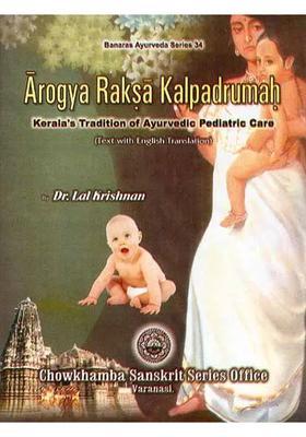 Arogya Raksa Kalpadrumah (Keralas Tradition of Ayurvedic Pediatric Care)