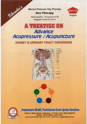 A Treatise on Advance Acupressure Acupuncture (Kidney Urinary - Tract Disorders)