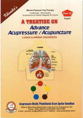 A Treatise on Advance Acupressure Acupuncture (Lungs Airway Disorders)