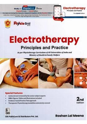Electrotherapy Principles and Practice (As per Physiotherapy Curriculum of All Universities India Ministry Health Family Welfare)