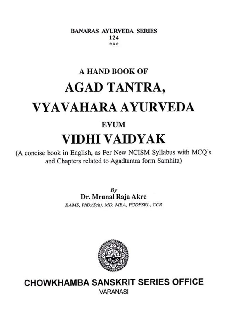 A Hand Book of Agad Tantra, Vyavahara Ayurveda Evum Vidhi Vaidyak- (A Concise in English, As Per New NCISM Syllabus with MCQs and Chapters Related to Agadtantra form Samhita) - Indya
