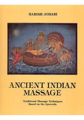 Ancient Indian Massage (Traditional Techniques Based on the Ayurveda)