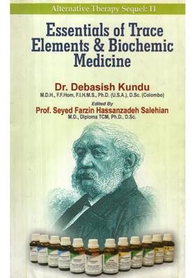Essentials of Trace Elements Biochemic Medicine (Alternative Therapy Sequel 11)