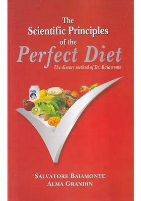 The Scientific Principles of Perfect Diet (The Dietary Method Dr Baiamonte)