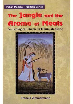 The Jungle and Aroma of Meats An Ecological Theme in Hindu Medicine