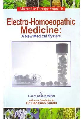 Electro-Homoeopathic Medicine A New Medical System (Being Popular and Domestic Guide Founded of Experience)