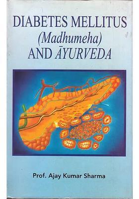Diabetes Mellitus (Madhumeha) and Ayurveda