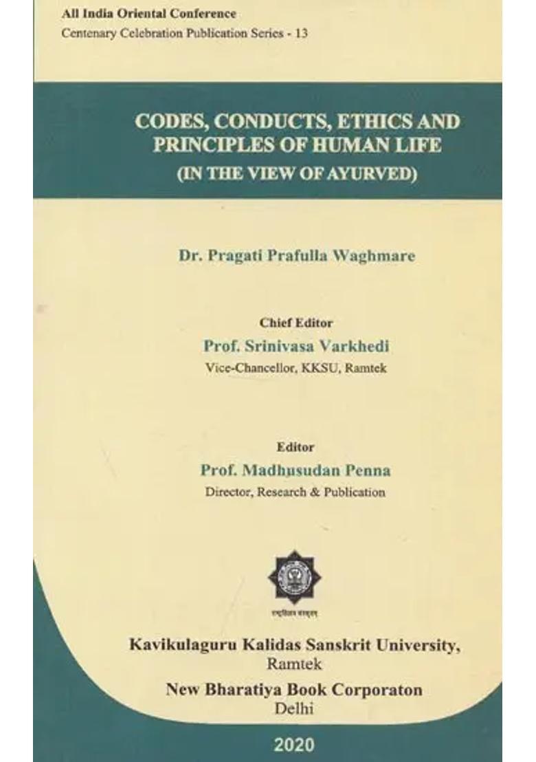 Codes, Conduct, Ethics and Principles of Human Life (In The View Ayurved) - Indya