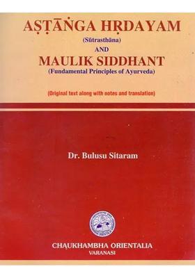 Astanga Hrdayam and Maulik Siddhant - Fundamental Principles of Ayurveda (Sutrasthana)