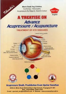 A Treatise on Advance Acupressure Acupuncture (Treatment of Eye Diseases)