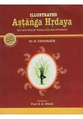 Astanga Hrdaya Illustrated (Text English Translation and Appendices)