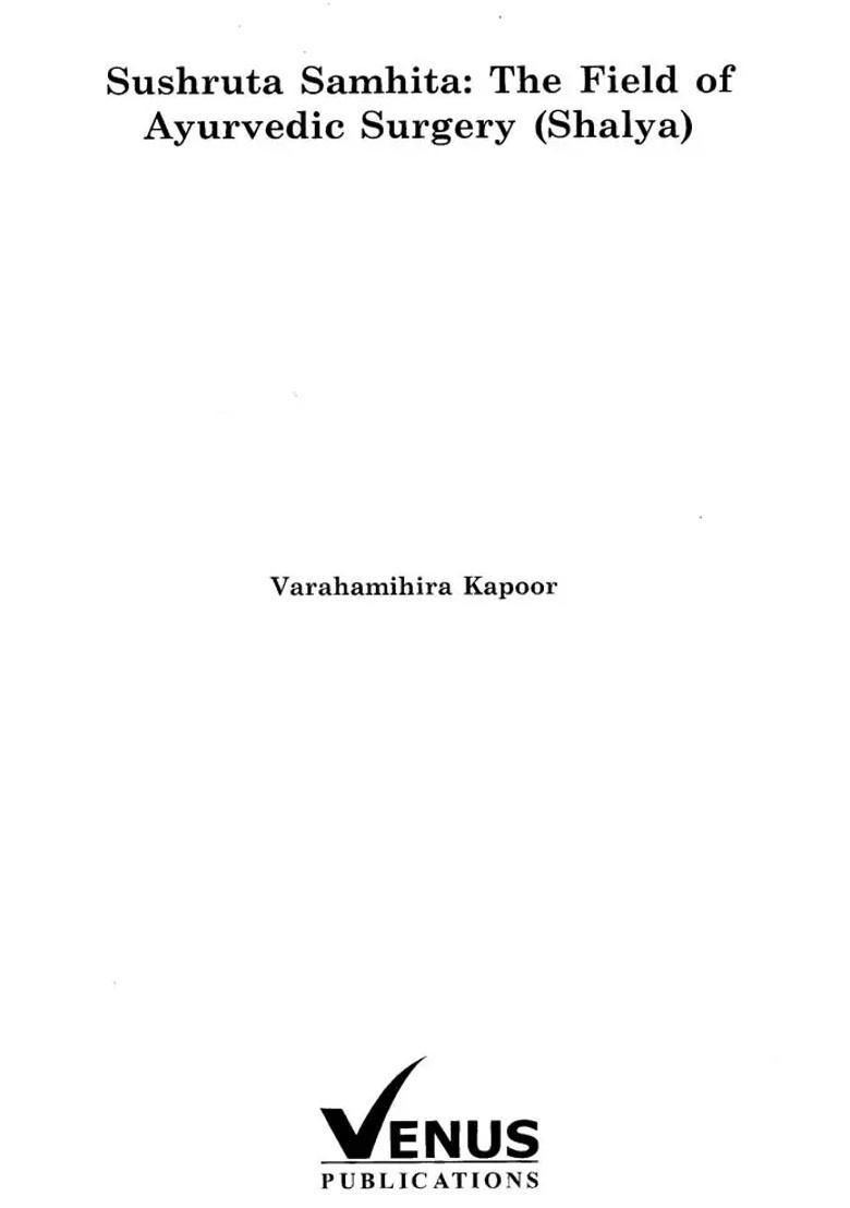 Sushruta Samhita The Field of Ayurvedic Surgery (Shalya) - Indya