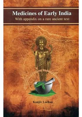 Medicines of Early India With Appendix on a Rare Ancient Text