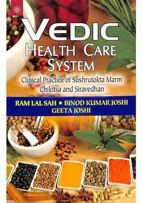 Vedic Health Care System (Clinical Practice of Sushrutokta Marm Chikitsa And Siravedhan)