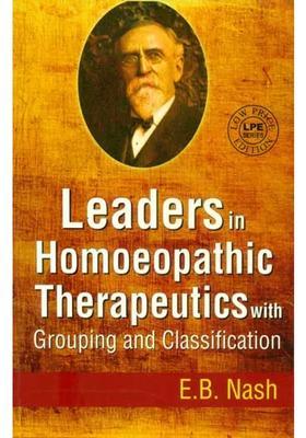 Leaders in Homoeopathic Therapeutics with Grouping and Classification