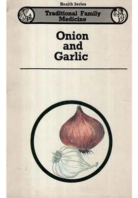 Onion and Garlic- Traditional Family Medicine (Health Series An Old Rare Book)