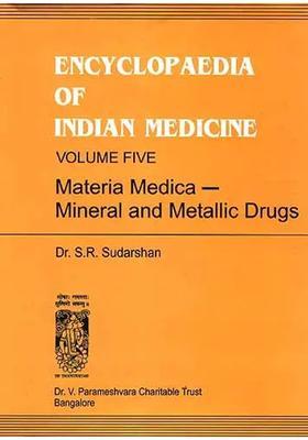 ENCYCLOPAEDIA OF INDIAN MEDICINE (Volume Five - Materia Medica-Mineral and Metallic Drugs) An Old Rare Book