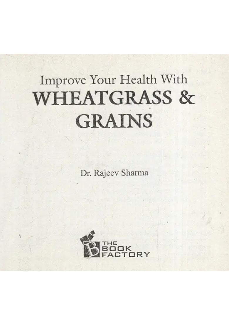 Improve Your Health with Wheatgrass Grains (A Pratical Guide for Everyone) - Indya
