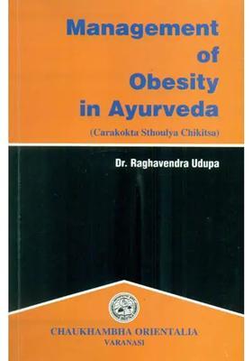 Management of Obesity in Ayurveda (Carakokta Sthoulya Chikitsa)