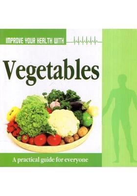 Improve Your Health with Vegetables (A Practical Guide for Everyone)