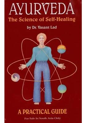 Ayurveda - The Science of Self-Healing (A Practical Guide)