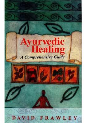 Ayurvedic Healing A Comprehensive Guide