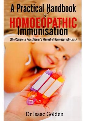 A Practical handbook of Homoeopathic Immunisation (The Complete Practitioners Manual Homoeoprophylaxis)