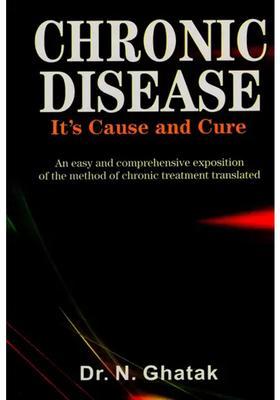 Chronic Disease - Its Cause and Cure (An Easy Comprehensive Exposition of the Method Treatment Translated)