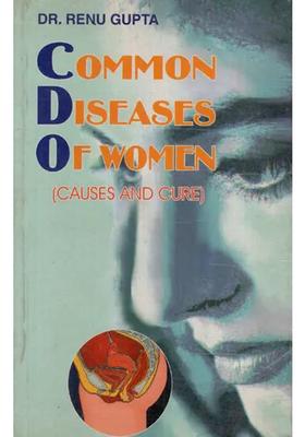 Common Diseases of Women (Causes And Cure)