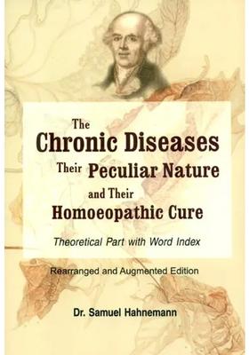 The Chronic Diseases - Their Peculiar Nature and Homoeopathic Cure
