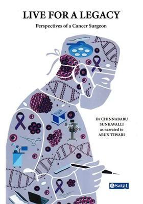 Live for Legacy (Perspectives of a Cancer Surgeon)