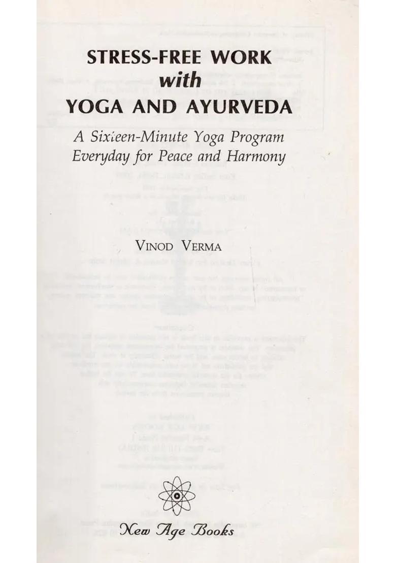 Stress-Free Work with Yoga and Ayurveda A Sixteen Minute Program Everyday for Peace Harmony - Indya