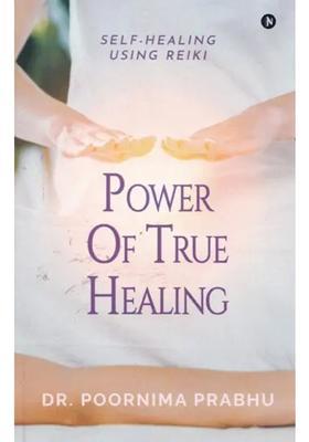 Power of True Healing (Self-Healing Using Reiki)