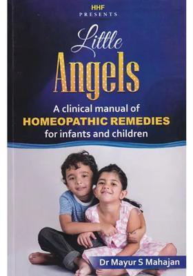 Little Angels A Clinical Manual of Homeopathic Remedies for Infants and Children