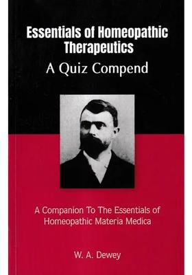 Essentials of Homeopathic Therapeutics- Being A Quiz Compend The Application Remedies To Diseased States